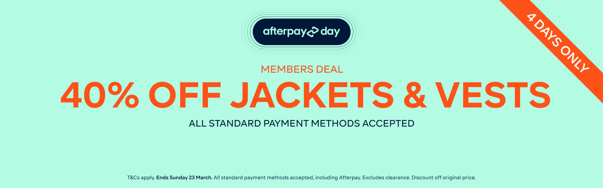 AFTERPAY DAY - MEMBERS DEAL 40% OFF JACKETS & VESTS