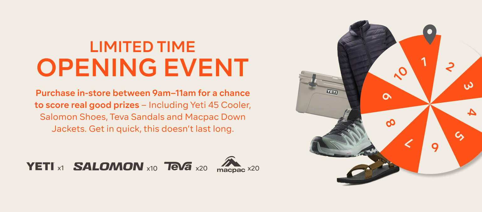 Purchase in-store between 9am–11am for a chance to score real good prizes – Including Yeti 45 Cooler, Salomon Shoes, Teva Sandals and Macpac Down Jackets. Get in quick, this doesn’t last long.​