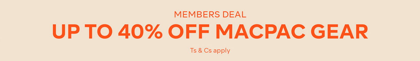 MEMBERS DEAL - UP TO 40% OFF MACPAC GEAR