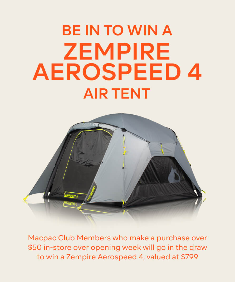 Macpac Club Members who make a purchase over $50 in-store over opening week will go in the draw to win a Zempire Aerospeed 4, valued at $799.