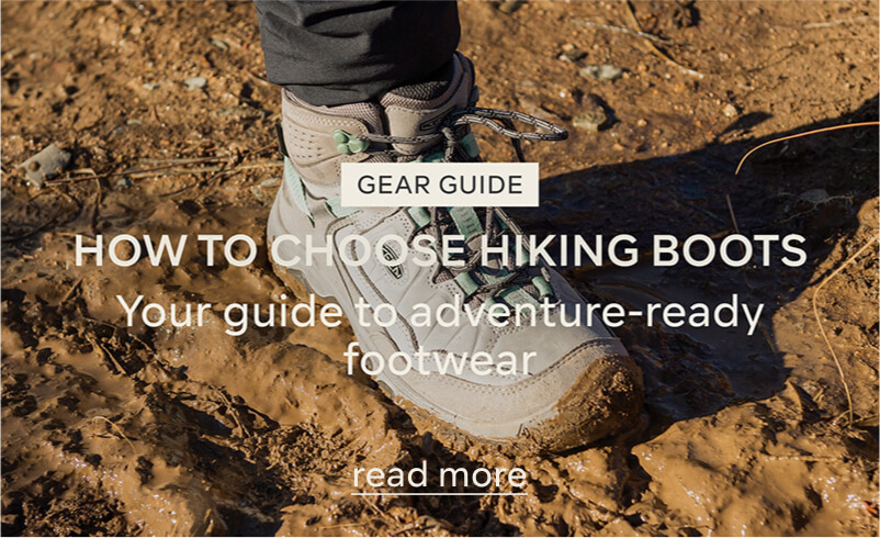 GEAR GUIDE - HOW TO CHOOSE HIKING BOOTS