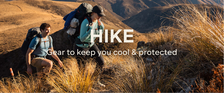 HIKE - GEAR TO KEEP YOU COOL & PROTECTED