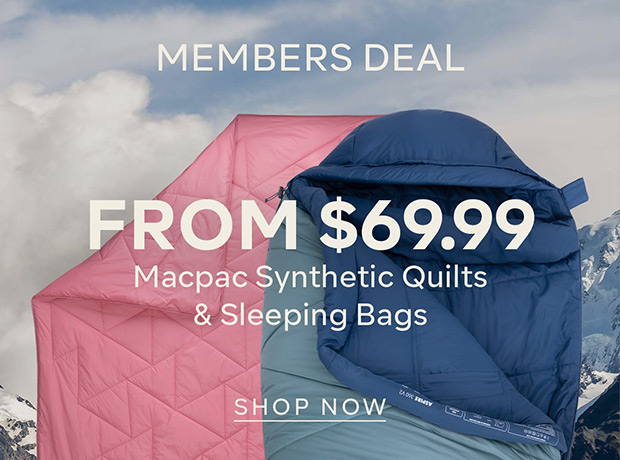 FROM $69.99 Macpac Synthetic Quilts & Sleeping Bags - SHOP NOW