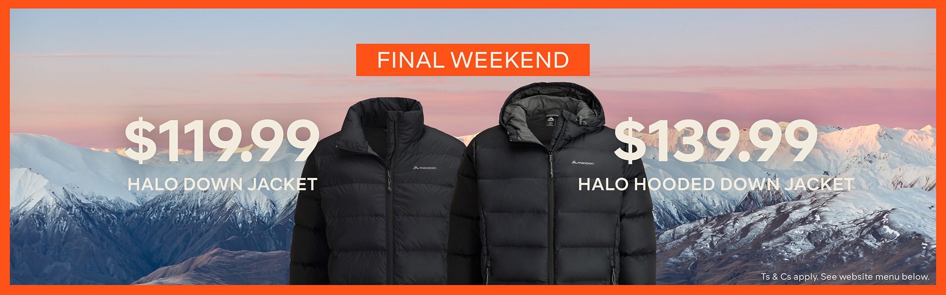 LIMITED TIME ONLY - $119.99 Halo Down Jacket - 139.99 Halo Hooded Down Jacket