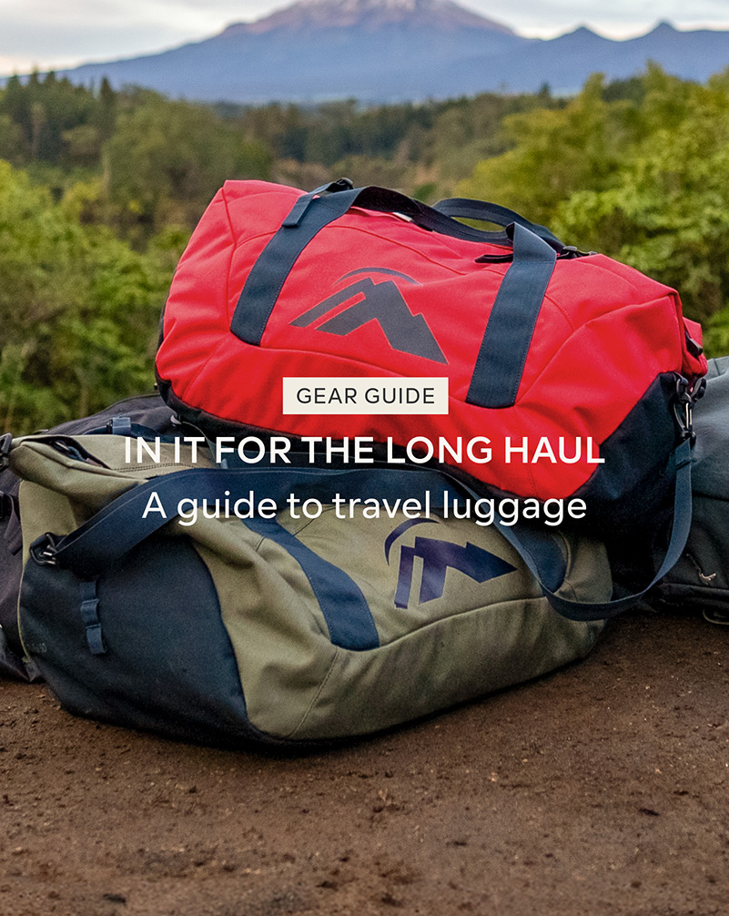 GEAR GUIDE - IN IT FOR THE LONG HAUL - A GUIDE TO TRAVEL LUGGAGE